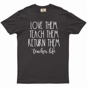 Back To School Teach Them Love Them Return Them Teachers T-Shirt